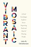 Vibrant Mosaic: A Deaf Sociologist Explores Issues Impacting Deaf and Hard of Hearing People
