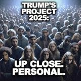 Trump's Project 2025: Up Close and Personal