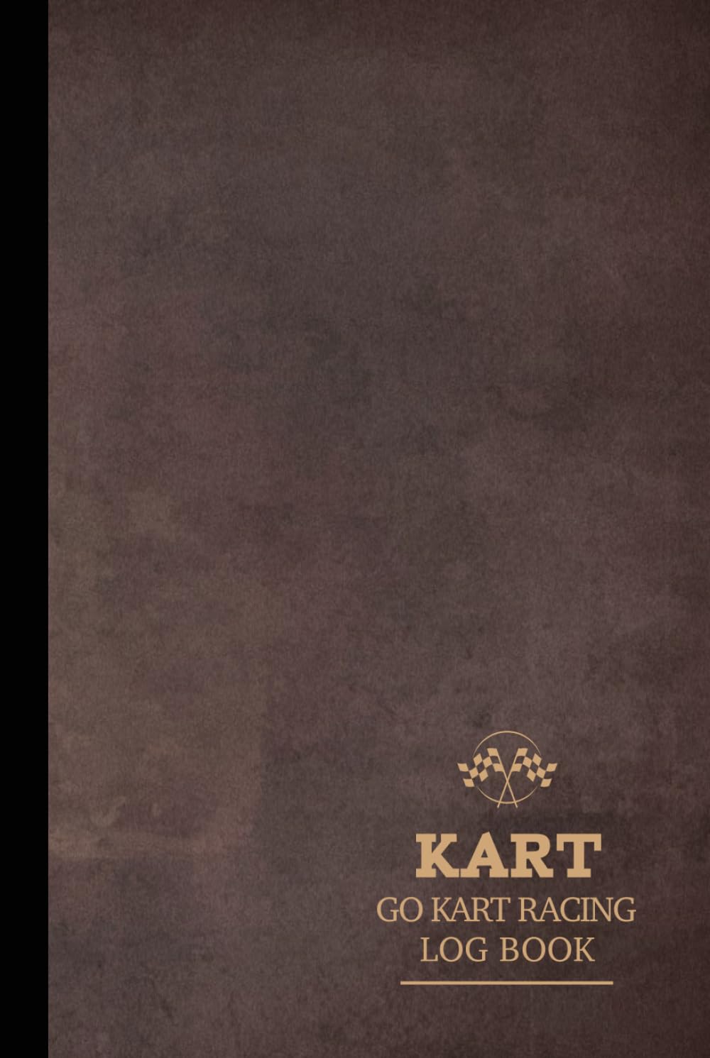 Go Kart Racing Log: Go Kart Journal for Training Circuits, Time Attack & Competitive Racing. Track Your Wins and Records