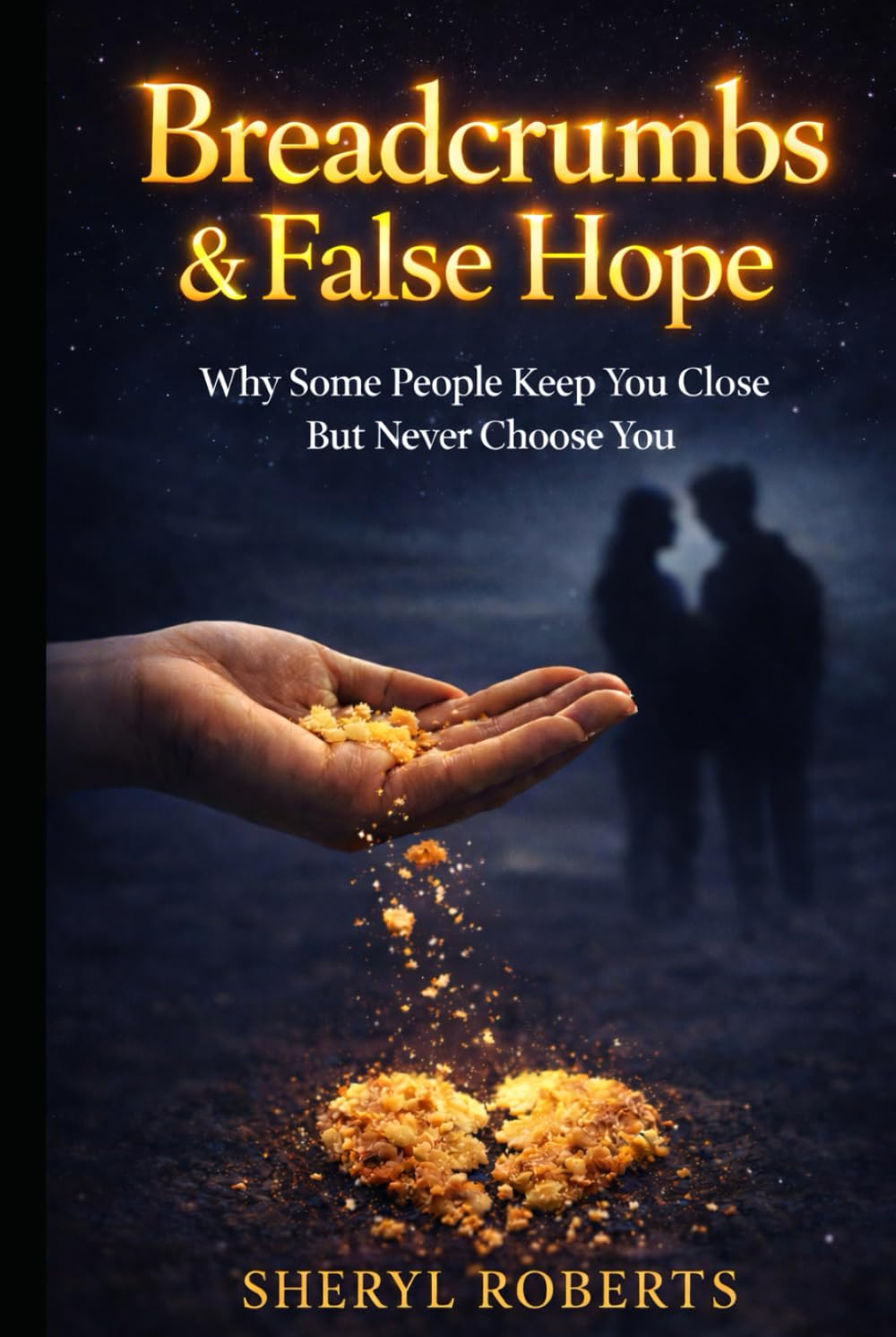 Breadcrumbs & False Hope: Why do some people keep you close… but never truly choose you? (The Toxic Relationship Series)