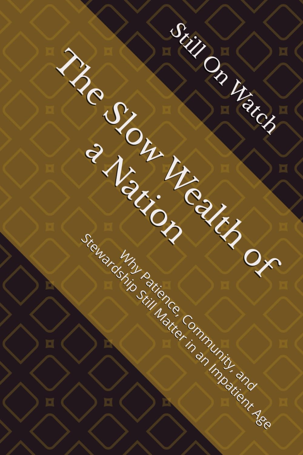 The Slow Wealth of a Nation: Why Patience, Community, and Stewardship Still Matter in an Impatient Age