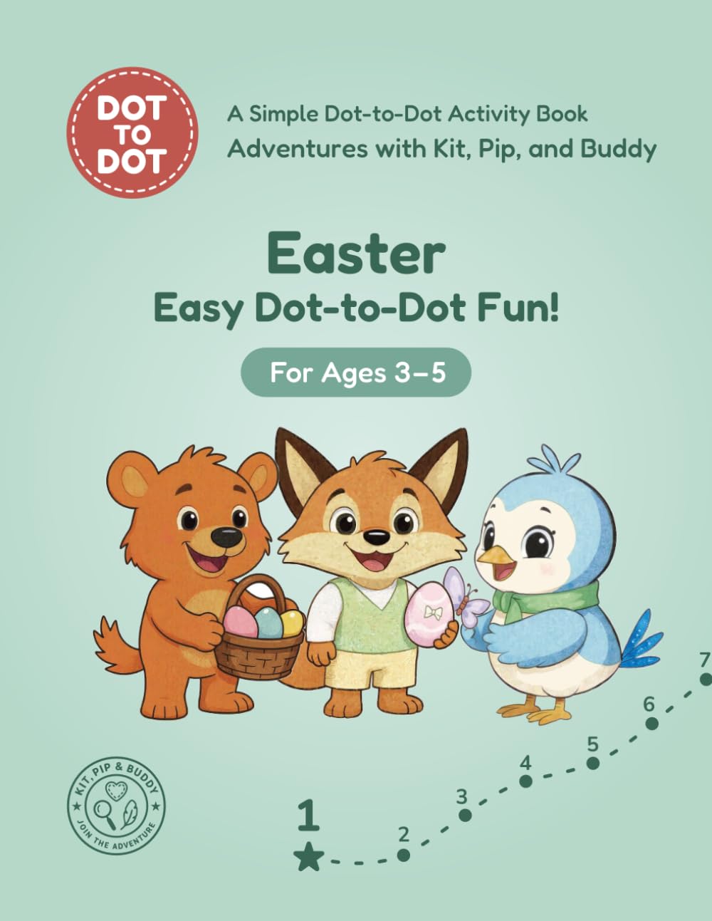 Easter: Easy Dot-to-Dot Fun!: A Simple Dot-to-Dot Activity Book for Ages 3-5 (Adventures with Kit, Pip, and Buddy: Easy Dot-to-Dot)