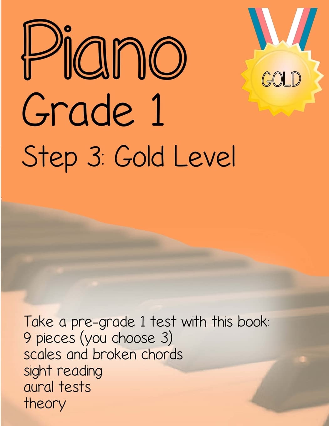 Piano Grade 1: Step 3 - Gold Level: Take a pre-grade 1 exam with