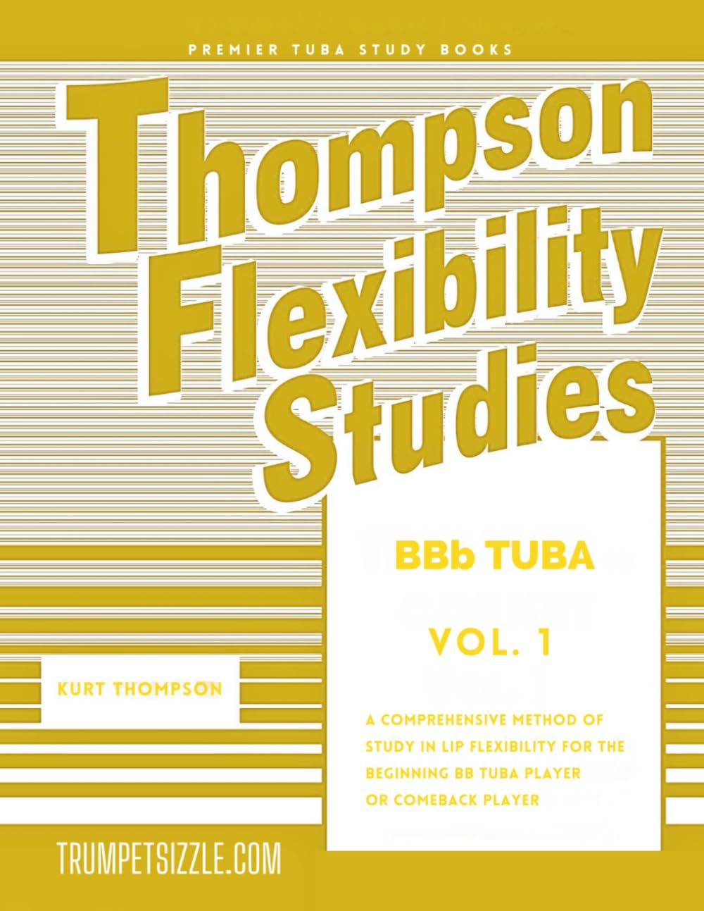 Thompson Flexibility Studies for BBb Tuba Vol. 1: A comprehensive method of study in lip flexibility for the first time beginning Bb Tuba player or comeback player