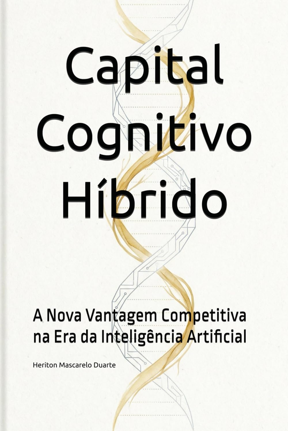 Capital Cognitivo Híbrido: A Nova Vantagem Competitiva na Era da Inteligência Artificial