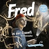 Fred in der Eiszeit: Der Feuerzauber (Fred. Archäologische Abenteuer) Fred in der Eiszeit: Der Feuerzauber (Fred. Archäologische Abenteuer)