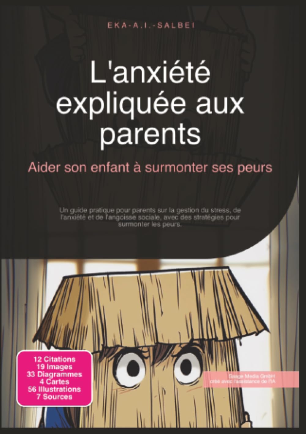 L'anxiété expliquée aux parents: Aider son enfant à surmonter ses peurs (Angoisse)