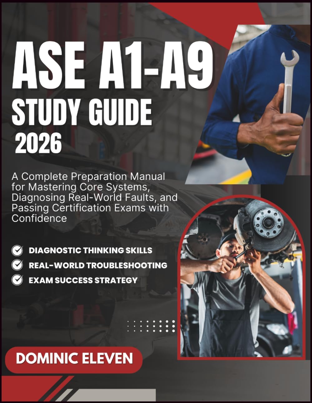 ASE A1–A9 STUDY GUIDE 2026: A Complete Preparation Manual for Mastering Core Systems, Diagnosing Real-World Faults, and Passing Certification Exams with Confidence