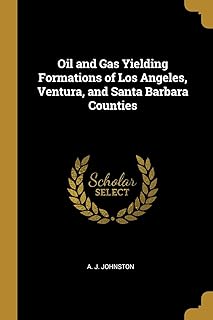 Oil and Gas Yielding Formations of Los Angeles, Ventura, and Santa Barbara Counties