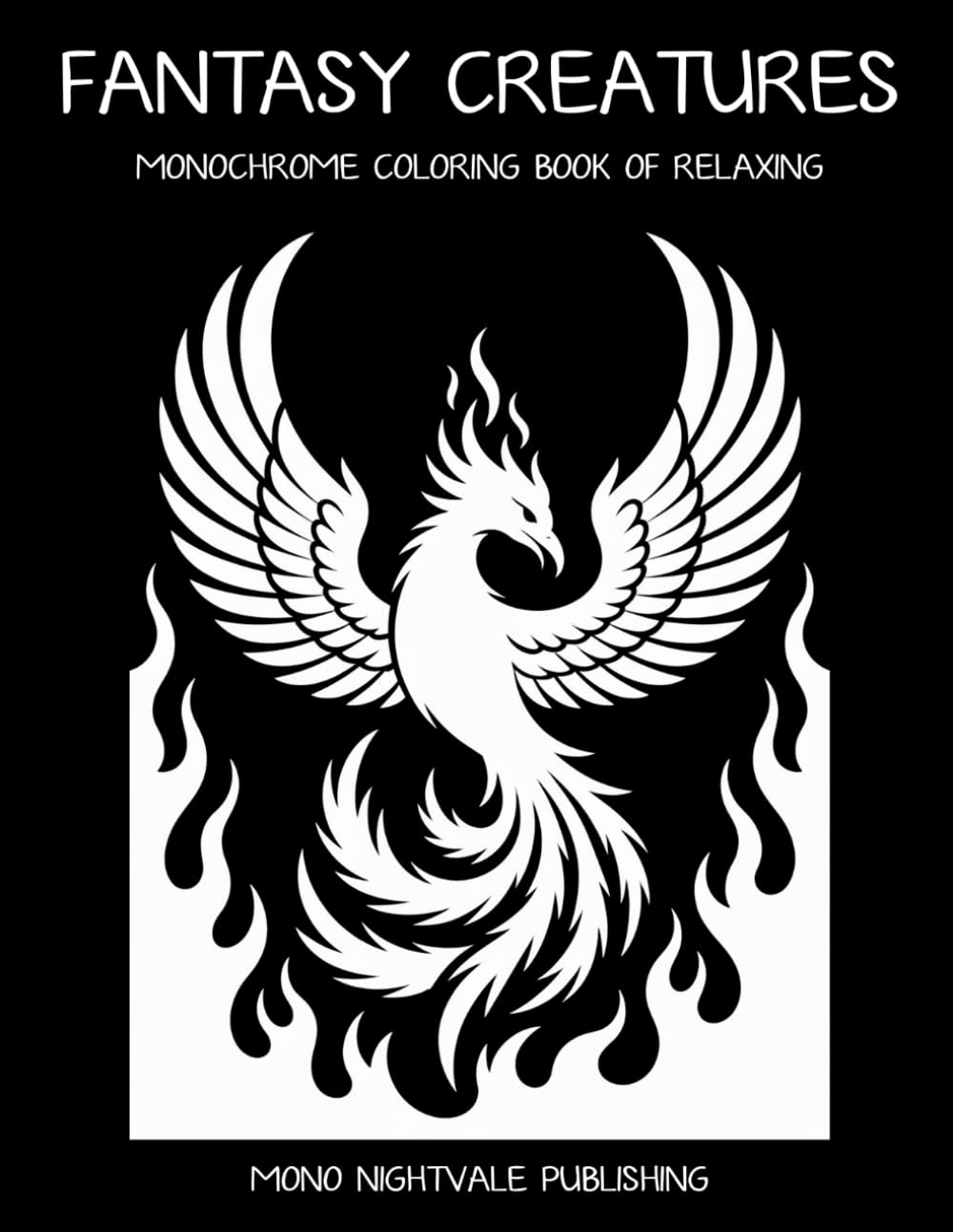 Fantasy Creatures Monochrome Coloring Book: Whimsical Mythical Beings and Magical Worlds for Teens and Adults – A Mindful Coloring Journey for Relaxation