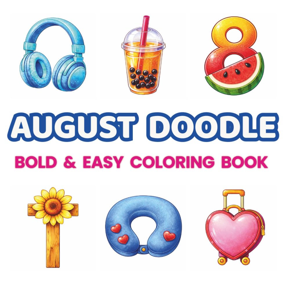 August Doodle Coloring Book for Kids & Adults: Bold & Easy Coloring Book for Kids & Adults | 48 Cute Travel & Summer Doodles for Relaxation, Stress ... (Bold & Easy Monthly Doodle Coloring Books)