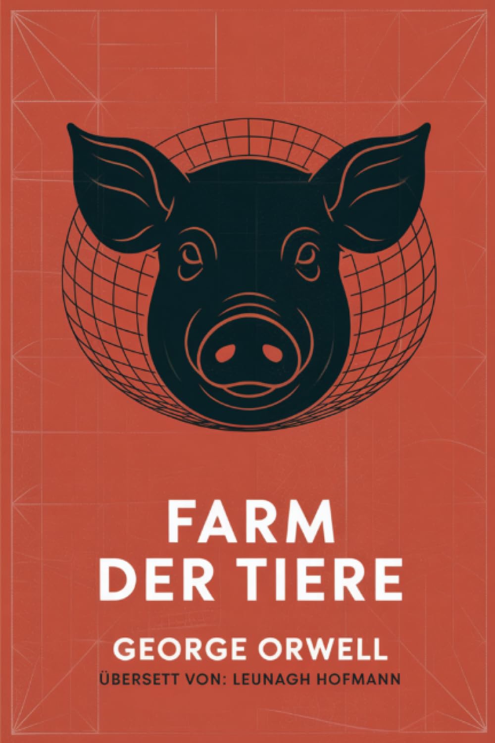 Farm der Tiere - George Orwells Meisterwerk über Macht, Propaganda & Totalitarismus: Eine zeitlose politische Fabel über Gesellschaft & Kontrolle (Grapevine Press)