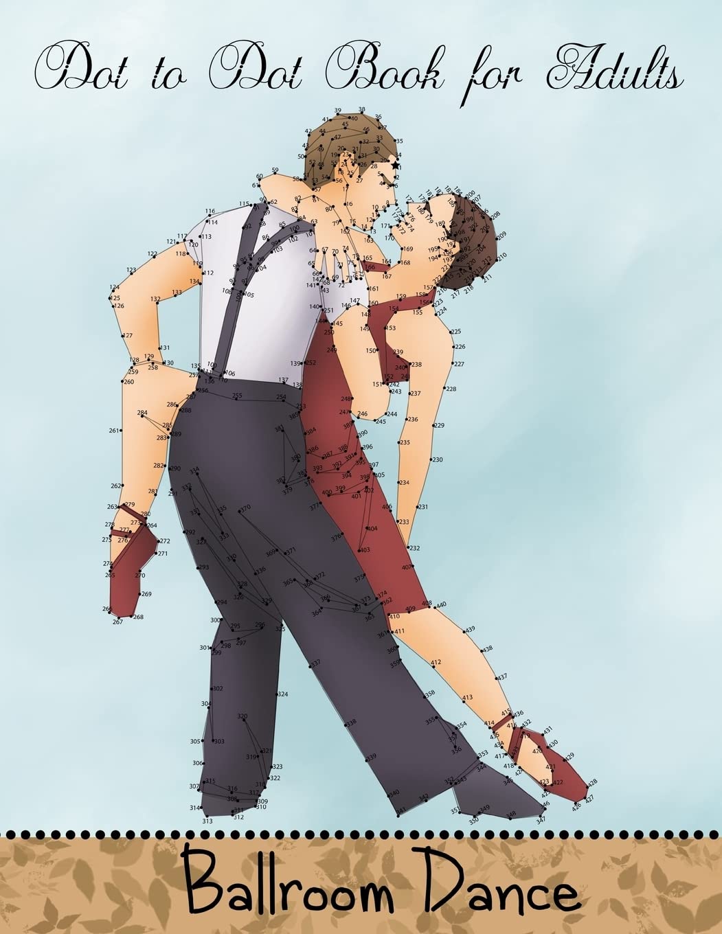 Dot to Dot Book for Adults: Ballroom Dance: Extreme Connect the Dots Book: Volume 10 (Game, Puzzle and Activity Books)
