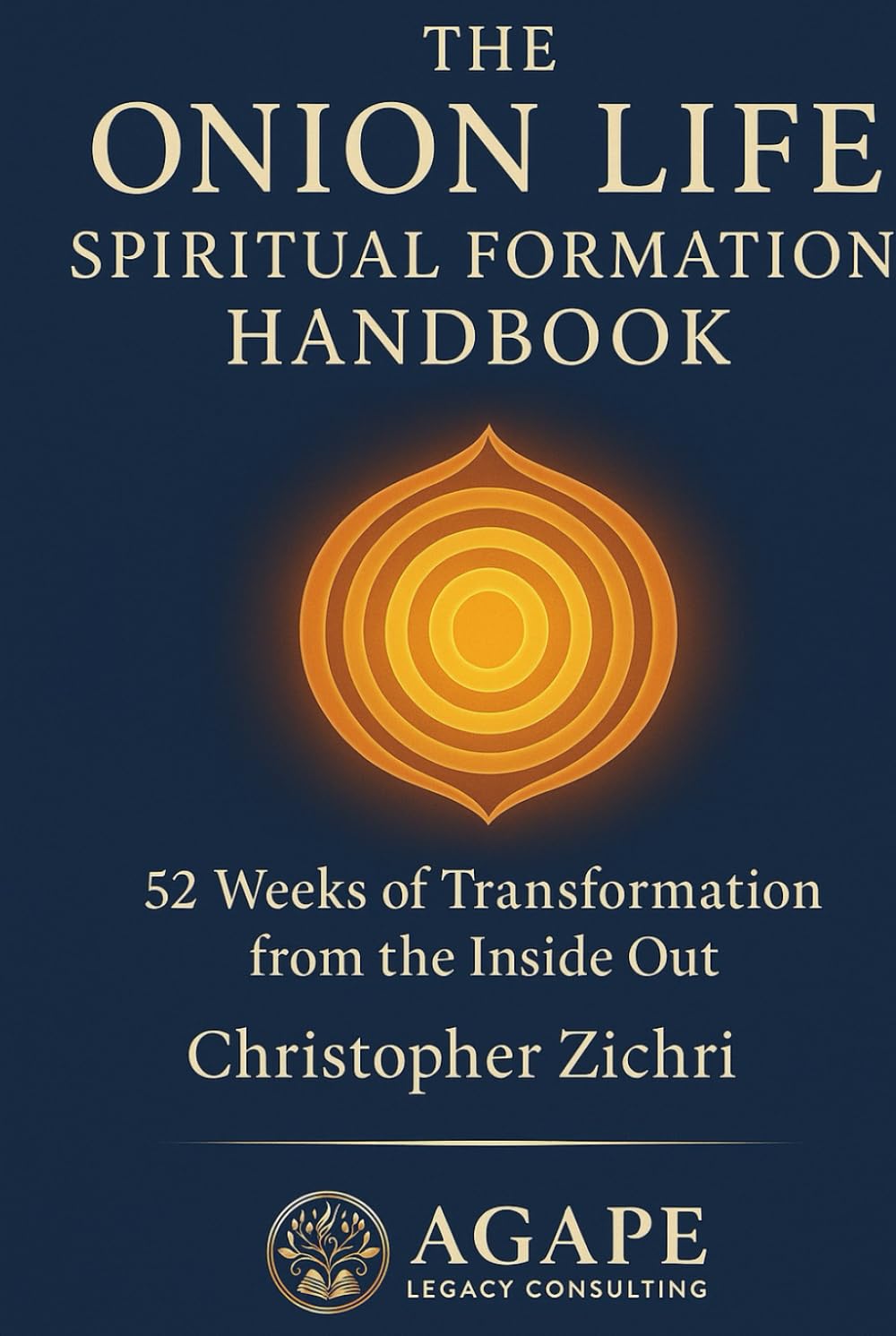 The Onion Life Spiritual Formation Handbook: 52 Weeks of Transformation from the Inside Out (Onion Life Model)