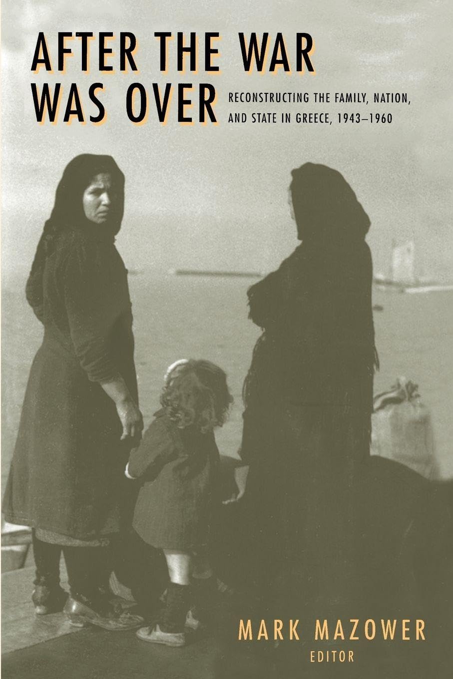 After the War Was Over: Reconstructing the Family, Nation and St
