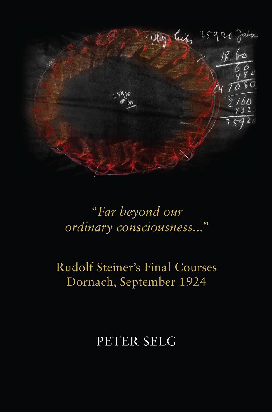 Far Beyond Our Ordinary Consciousness: Rudolf Steiner's Final Courses, Dornach, September 1924