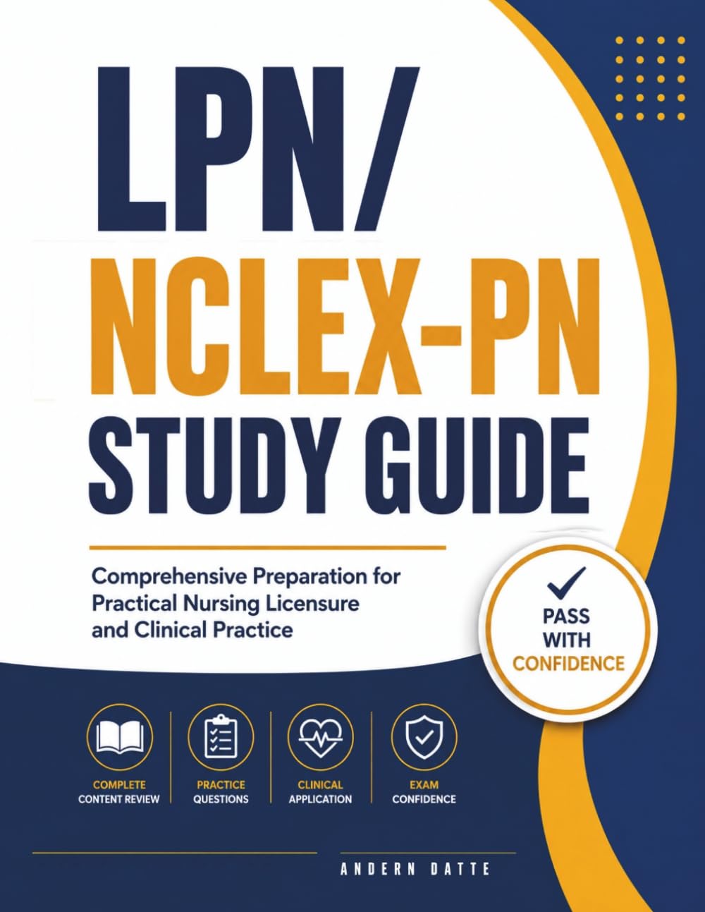 LPN/ NCLEX-PN Study Guide: Comprehensive Preparation for Practical Nursing Licensure and Clinical Practice