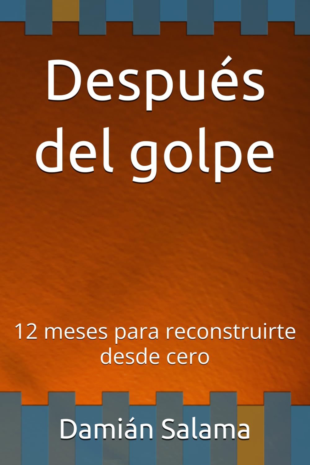 Después del golpe: 12 meses para reconstruirte desde cero