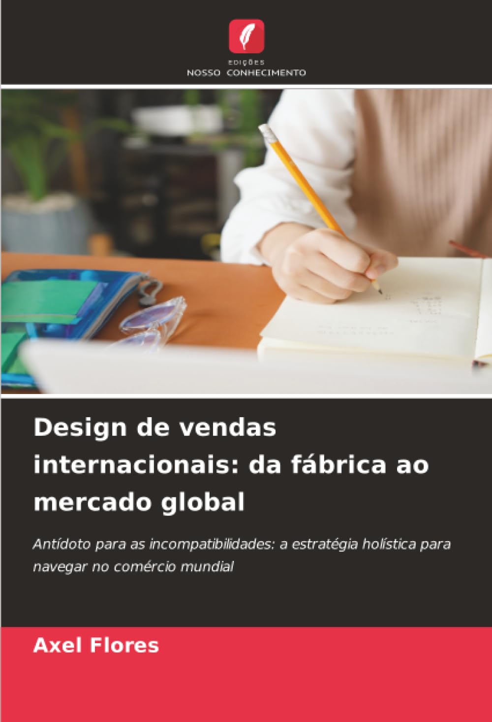 Design de vendas internacionais: da fábrica ao mercado global: Antídoto para as incompatibilidades: a estratégia holística para navegar no comércio mundial