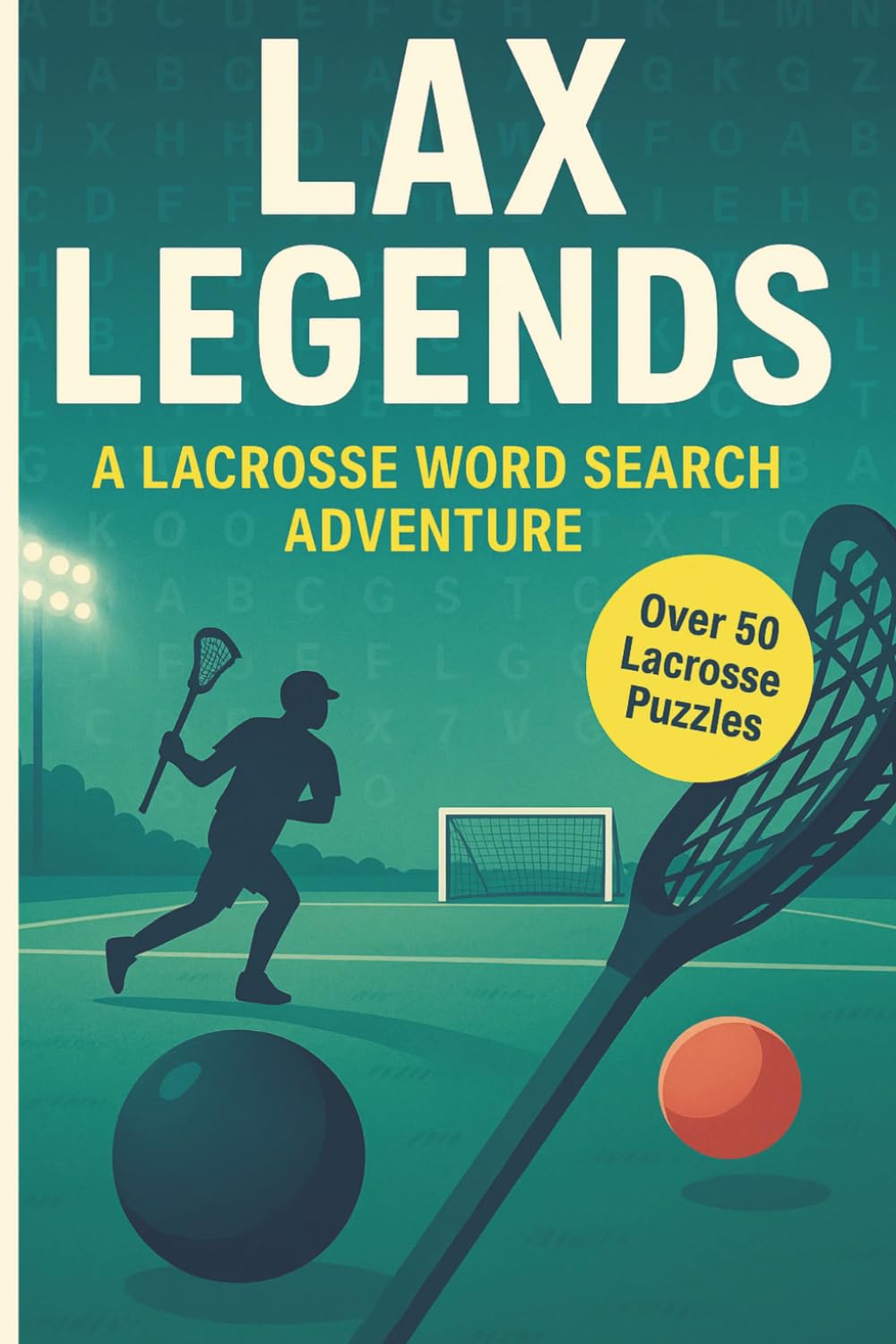 Lacrosse Word Search: A Puzzle Book about Sticks, Goals, Face-Offs and More