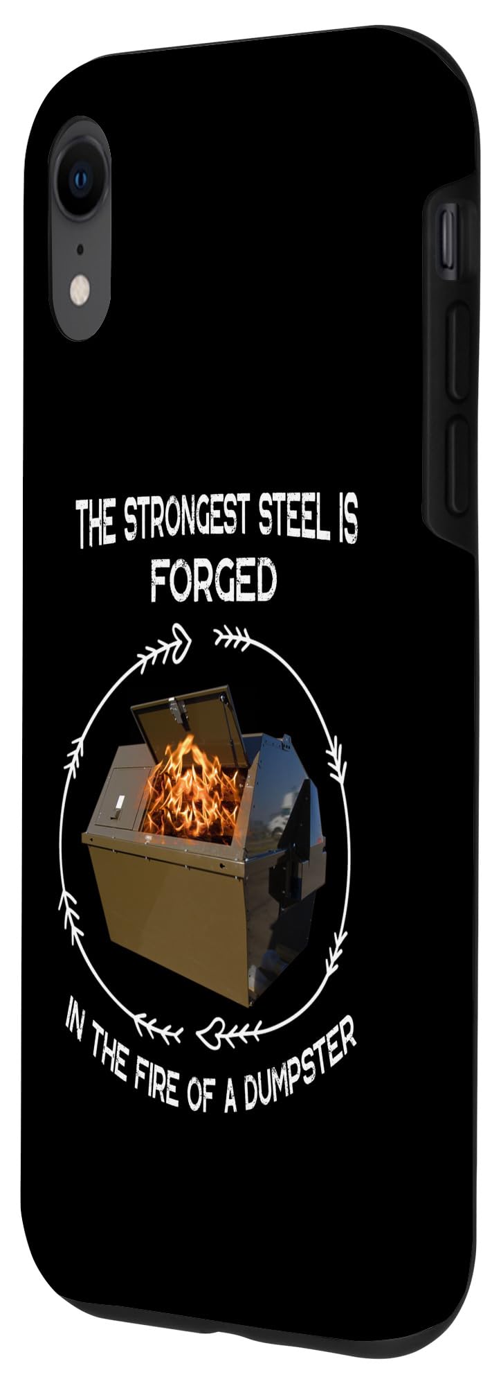 iPhone XR The Strongest Steel Is Forged In The Fire Of A Dumpster Case - Image 2