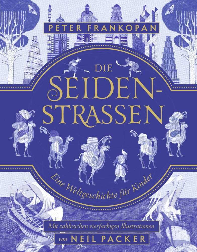 Die Seidenstraßen: Spannendes Sachbuch für Kinder ab 10 Jahren
