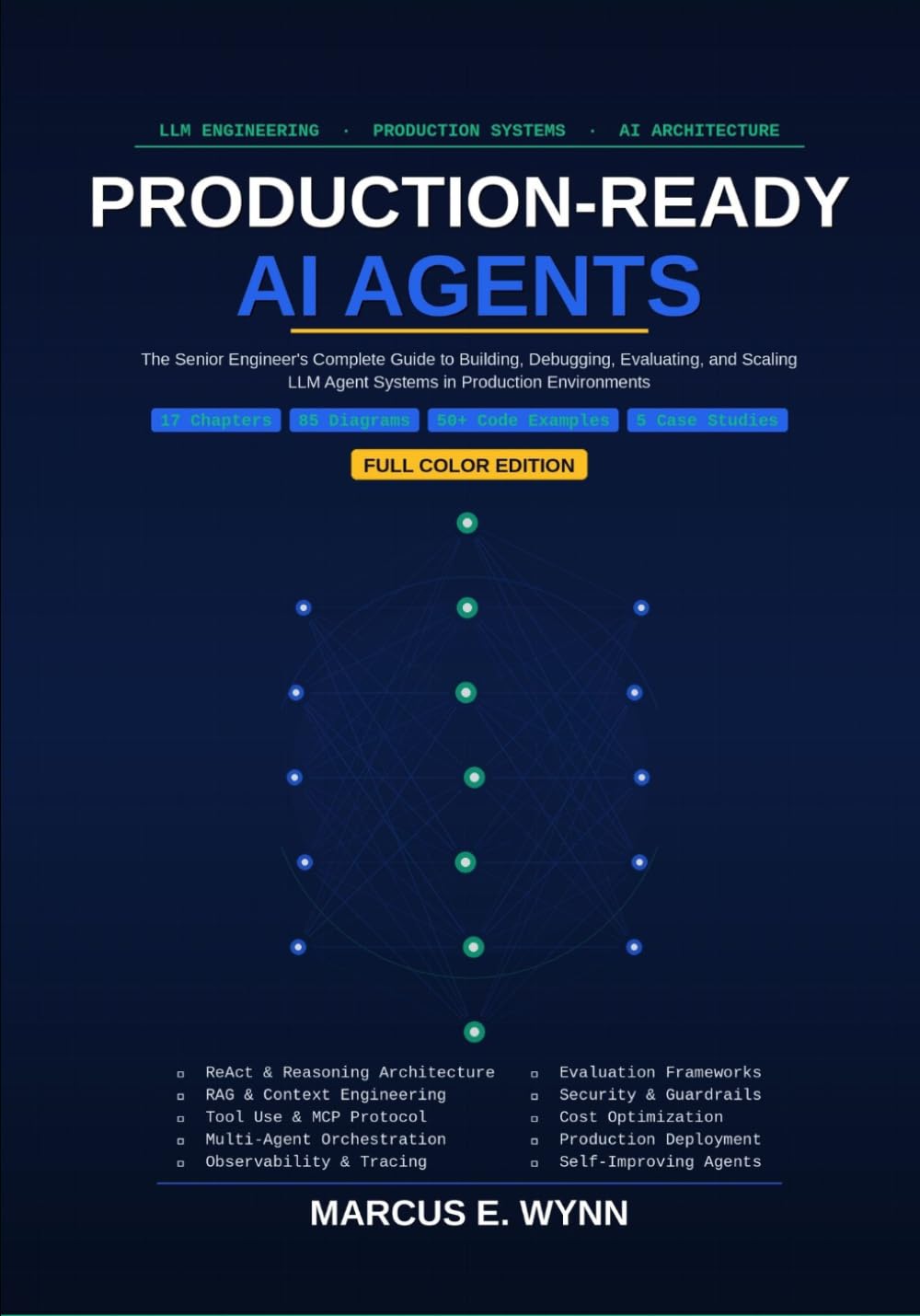 Production-Ready AI Agents: The Senior Engineer's Complete Guide to Building, Debugging, Evaluating, and Scaling LLM Agent Systems in Production Environments