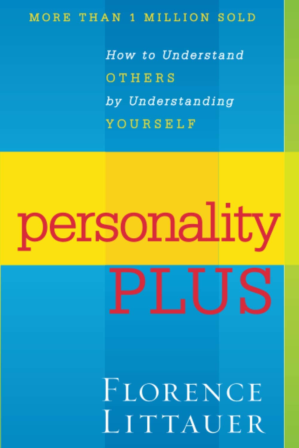Personality Plus: How to Understand Others by Understanding Yourself