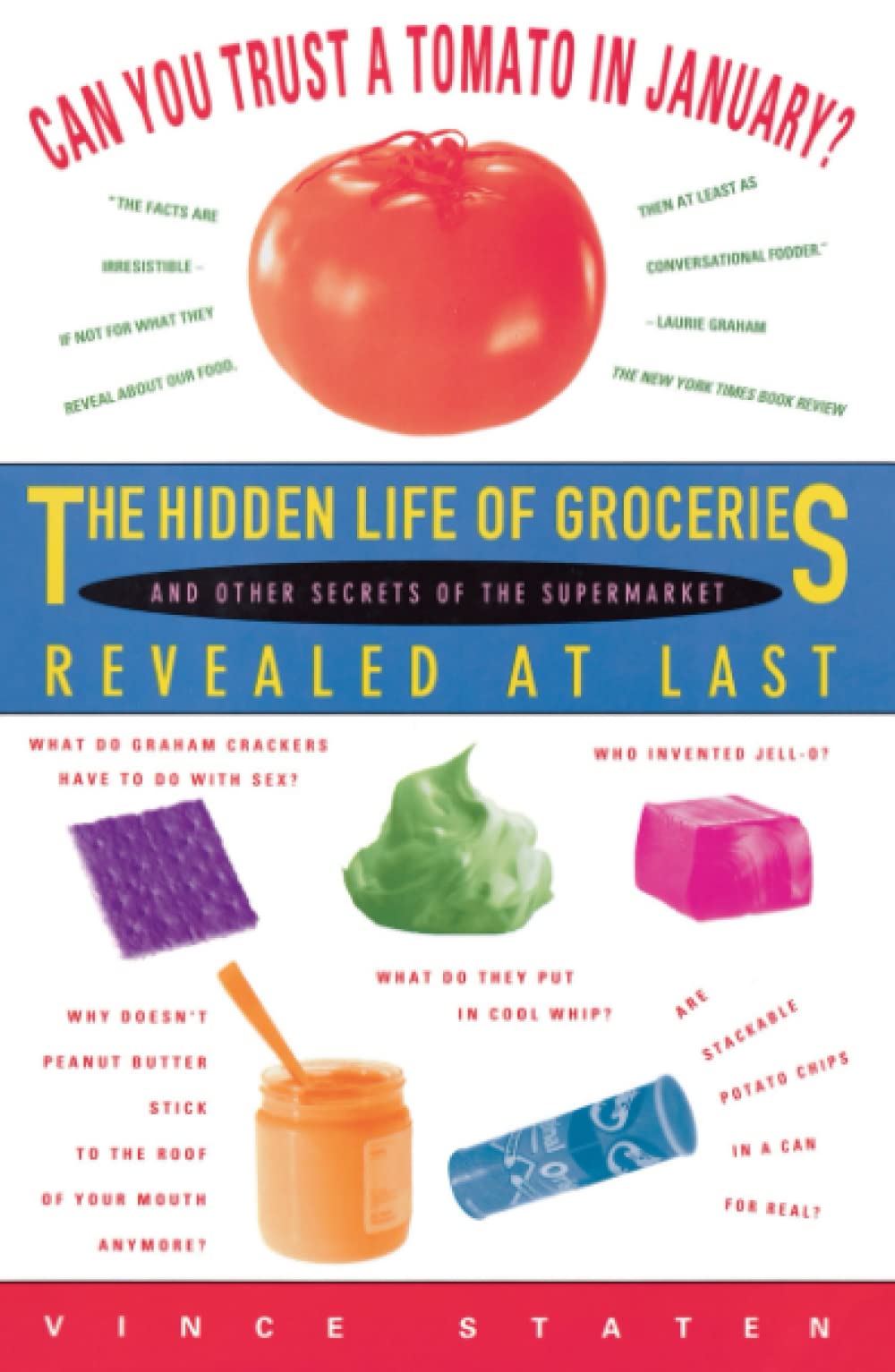 Vince StatenCan You Trust a Tomato in January?: The Hidden Life of Groceries and Other Secrets of the Supermarket Revealed at Last