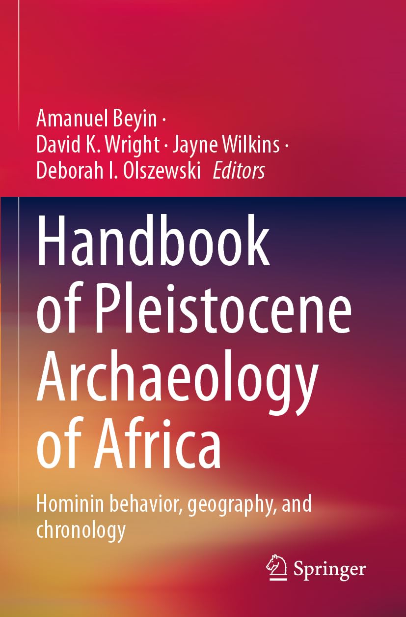 Handbook of Pleistocene Archaeology of Africa: Hominin behavior, geography, and chronology
