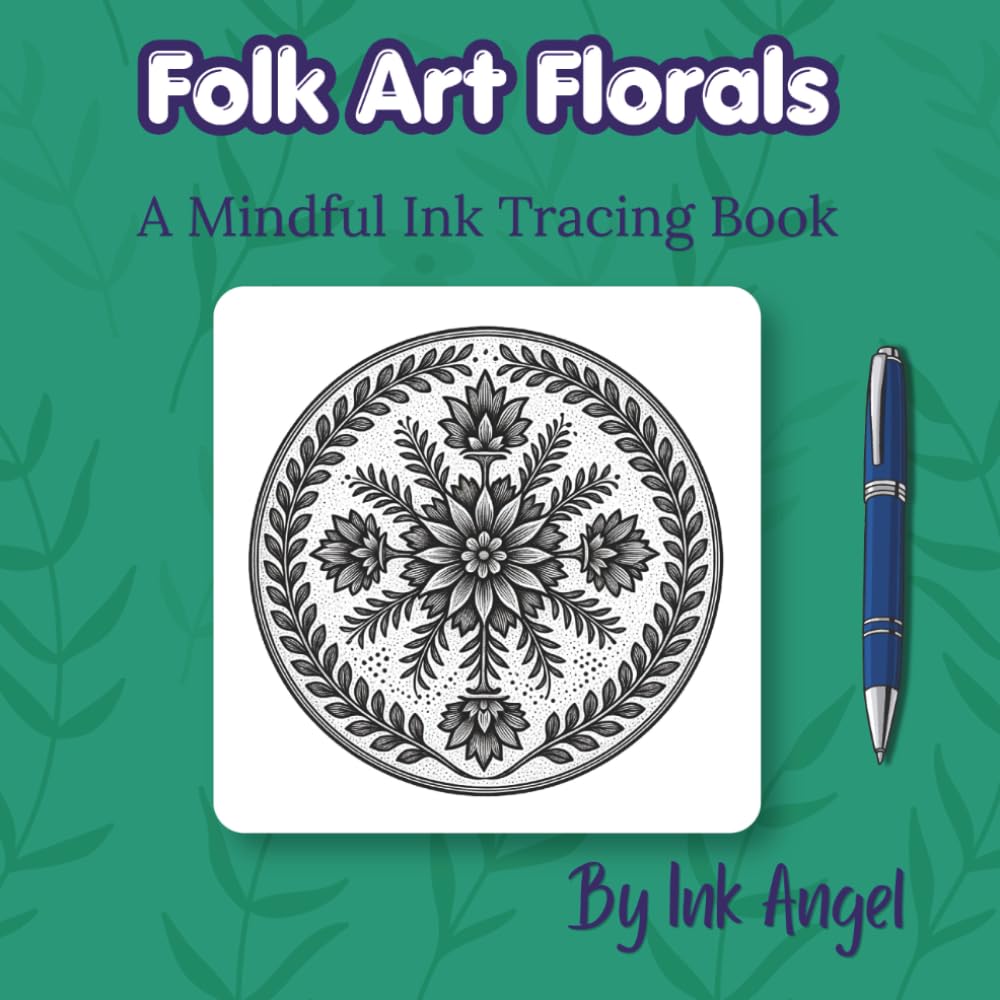 Folk Art Floral - Ink Tracing Book: 30 Folk Art Floral Designs for Relaxation, Mindfulness & Creative Calm (Mindful Ink Tracing - Floral & Mandalas Series)