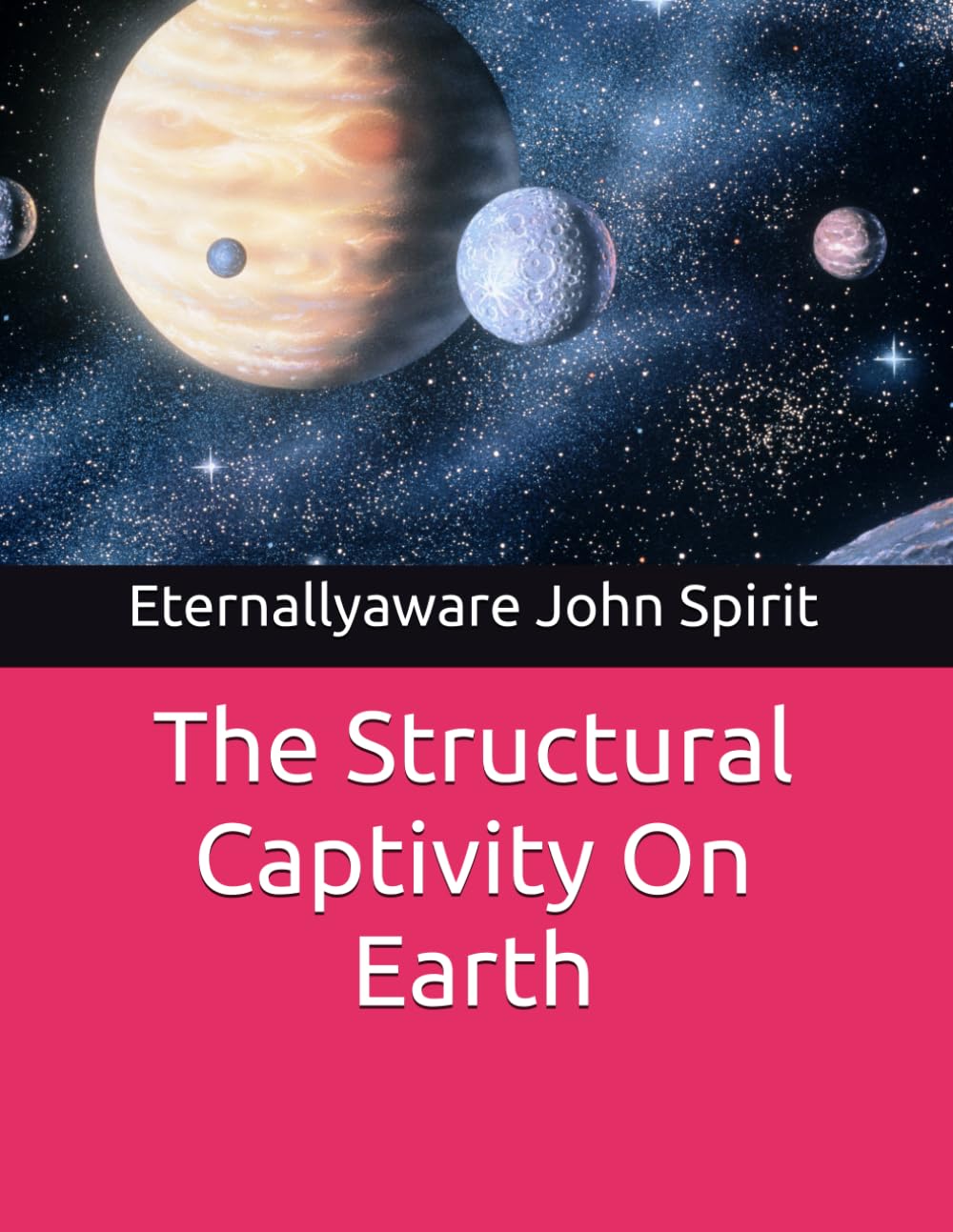 The Structural Captivity On Earth (Structural Captivity Of A Human Being)
