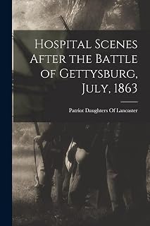 Hospital Scenes After the Battle of Gettysburg, July, 1863