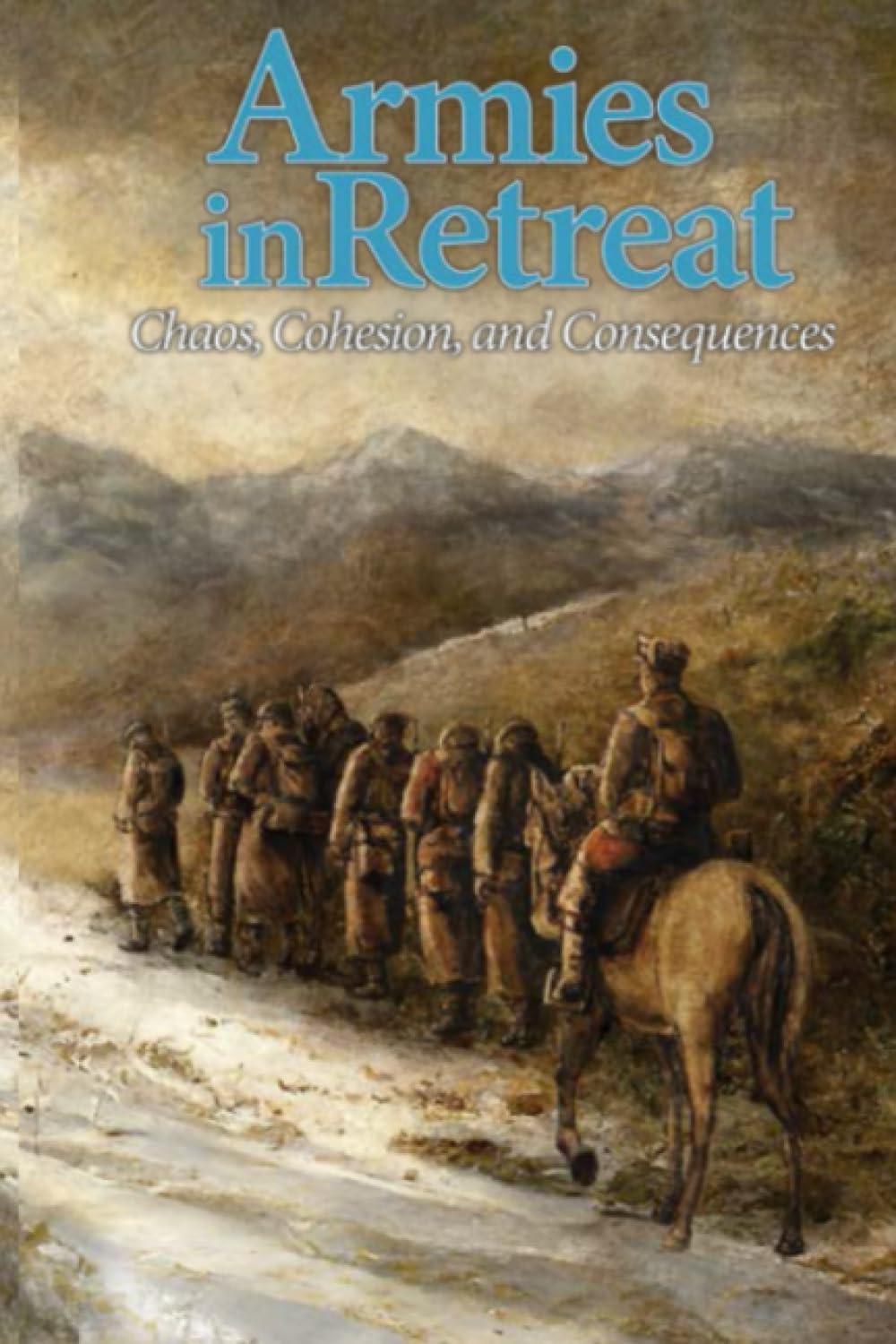 Armies in Retreat: Chaos, Cohesion, and Consequences