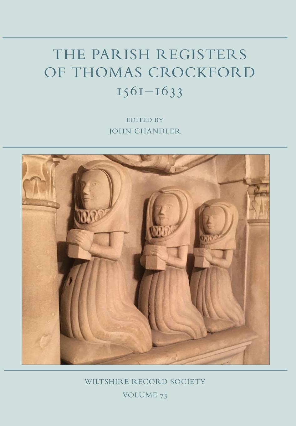 The Parish Registers of Thomas Crockford 1561-1633: 73 (Wiltshire Record Society)