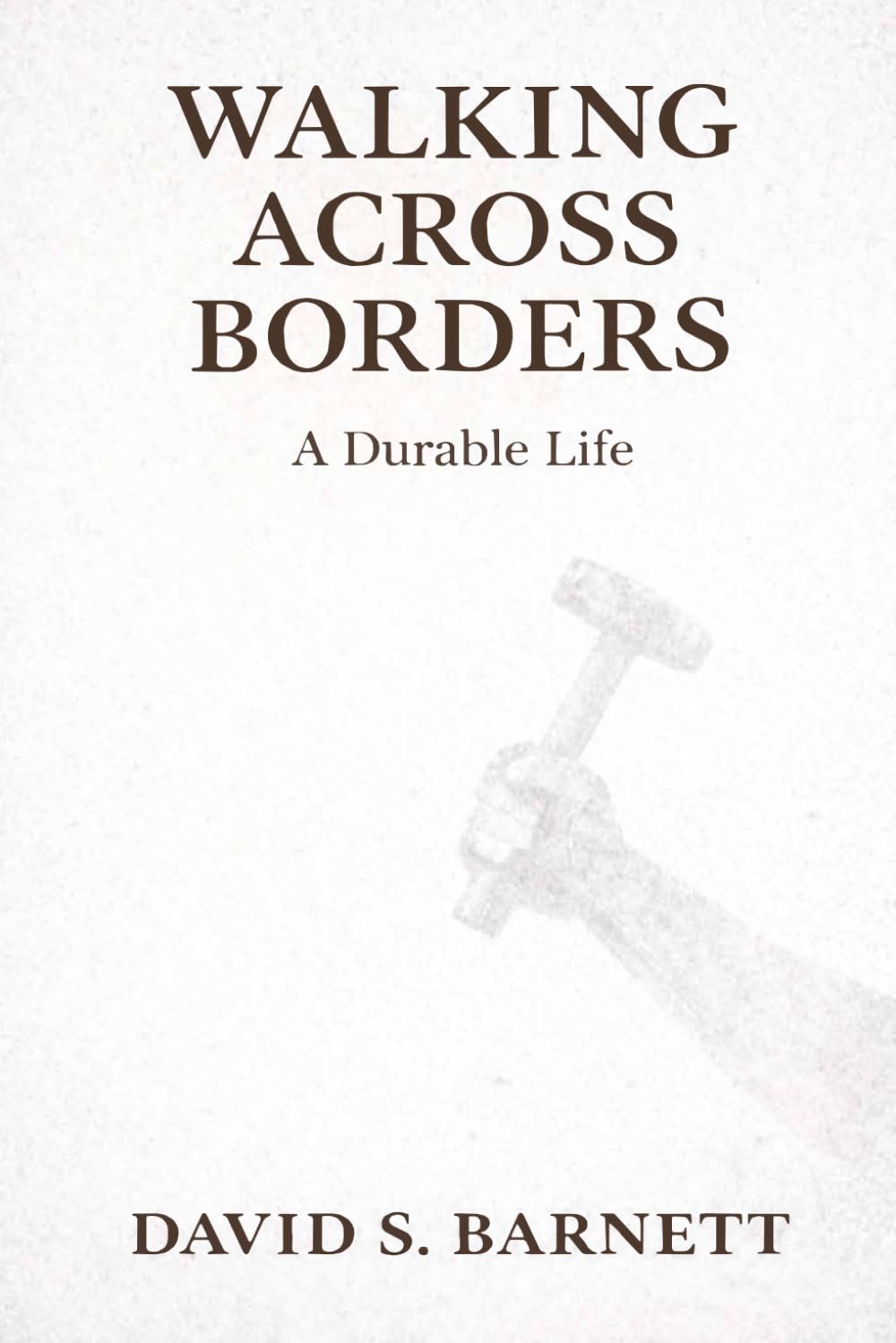 Walking Across Borders: A Durable Life