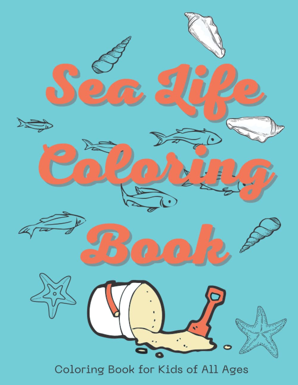 Sea Life Coloring Book: Coloring Book for Kids of All Ages