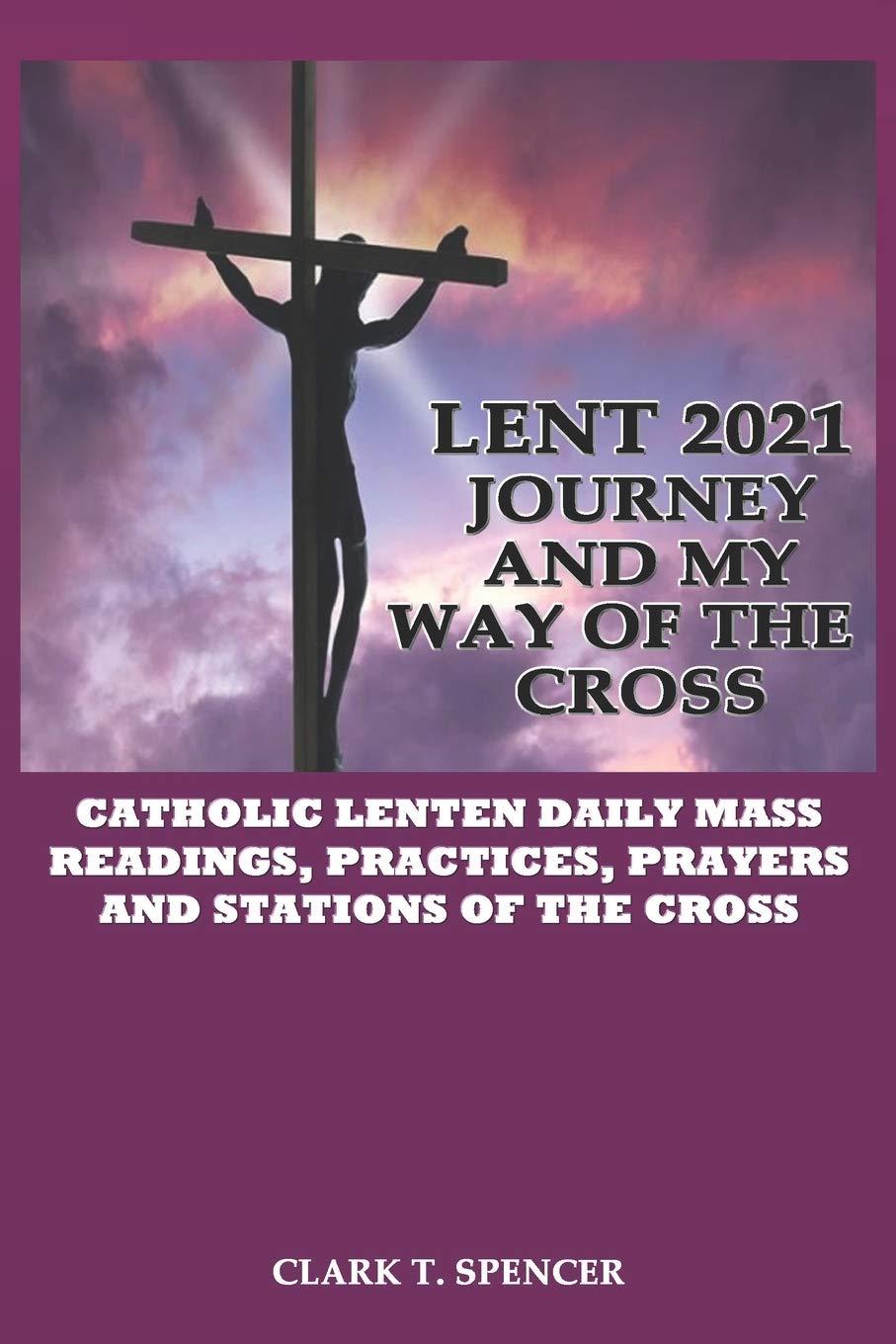 Buy Lent 2021 Journey and My way of the Cross Catholic Lenten Daily