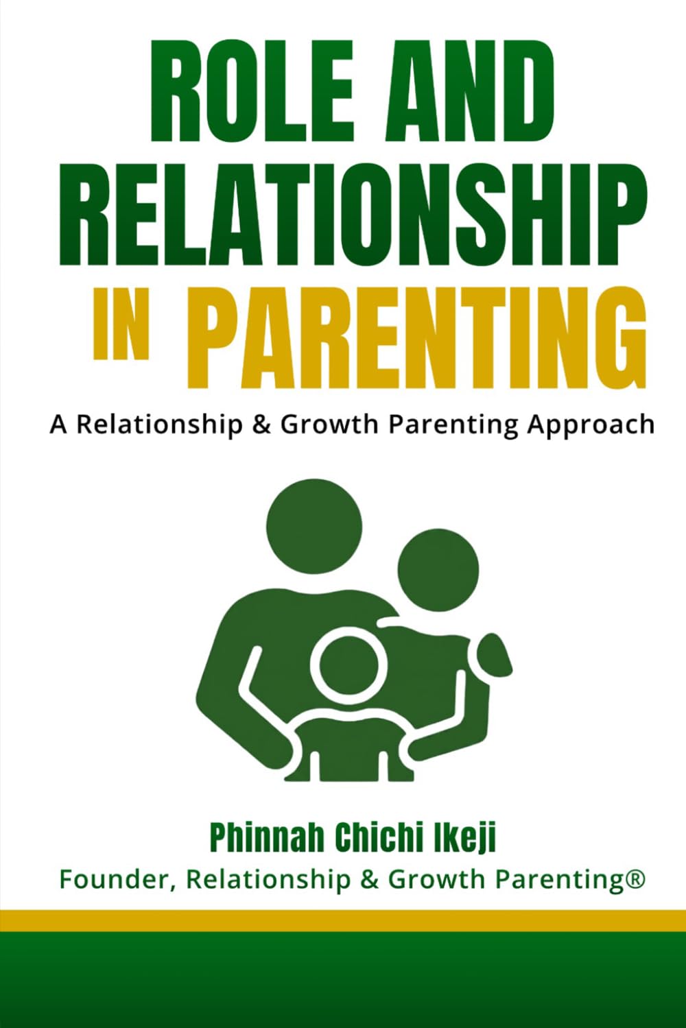 Role and Relationship in Parenting: A Relationship & Growth Parenting Approach