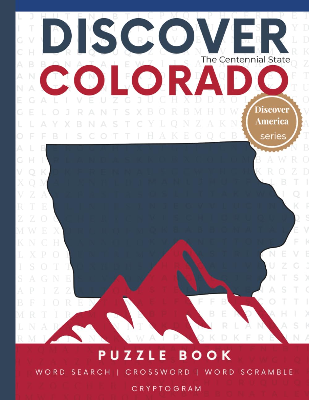 Discover Colorado Puzzle: The Ultimate State Puzzle Book: 110 Pages of Word Searches, Crosswords, and Brain Teasers | Learn Colorado History, ... America: State-by-State Puzzle Adventures)