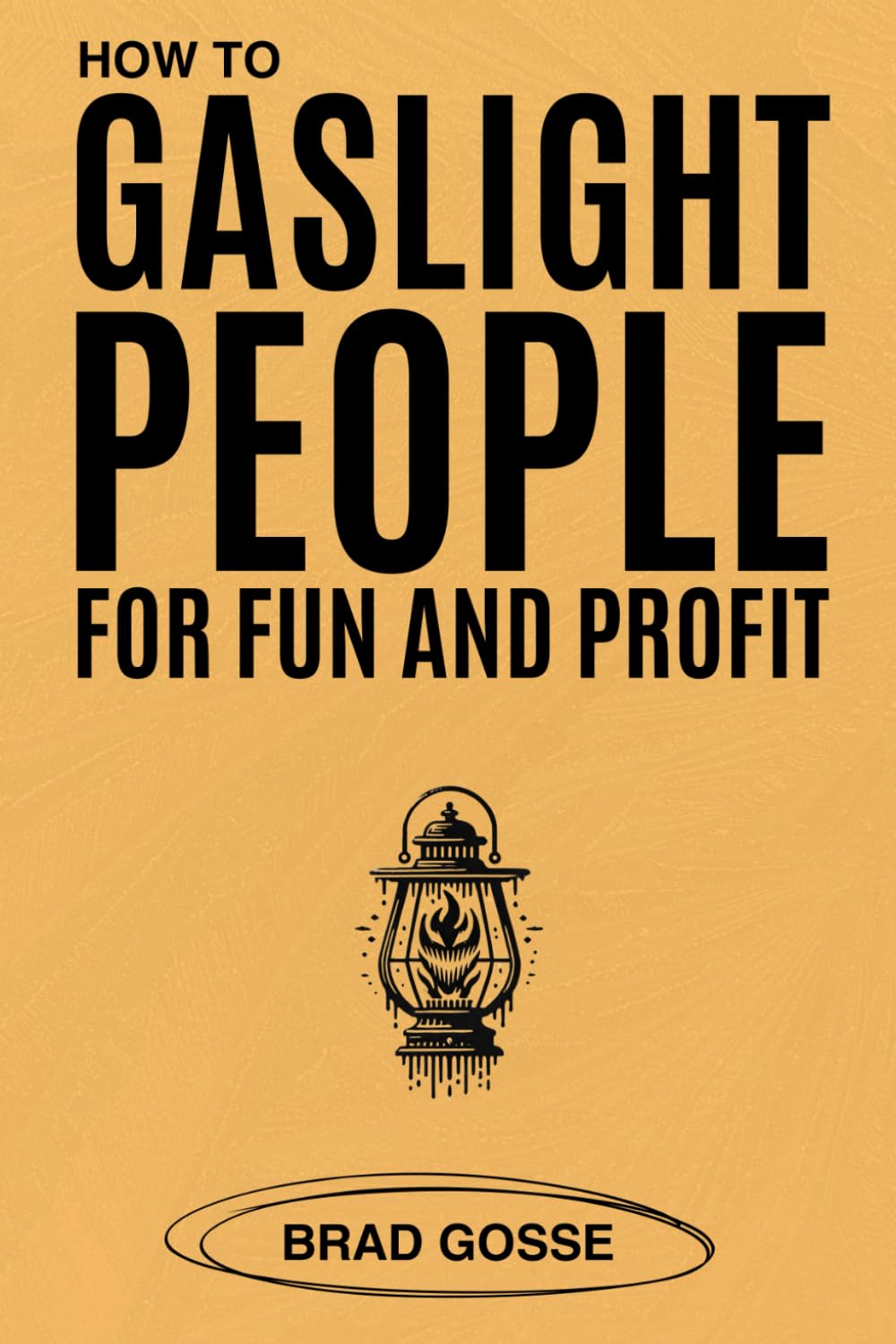 How to Gaslight People: for Fun and Profit (White 