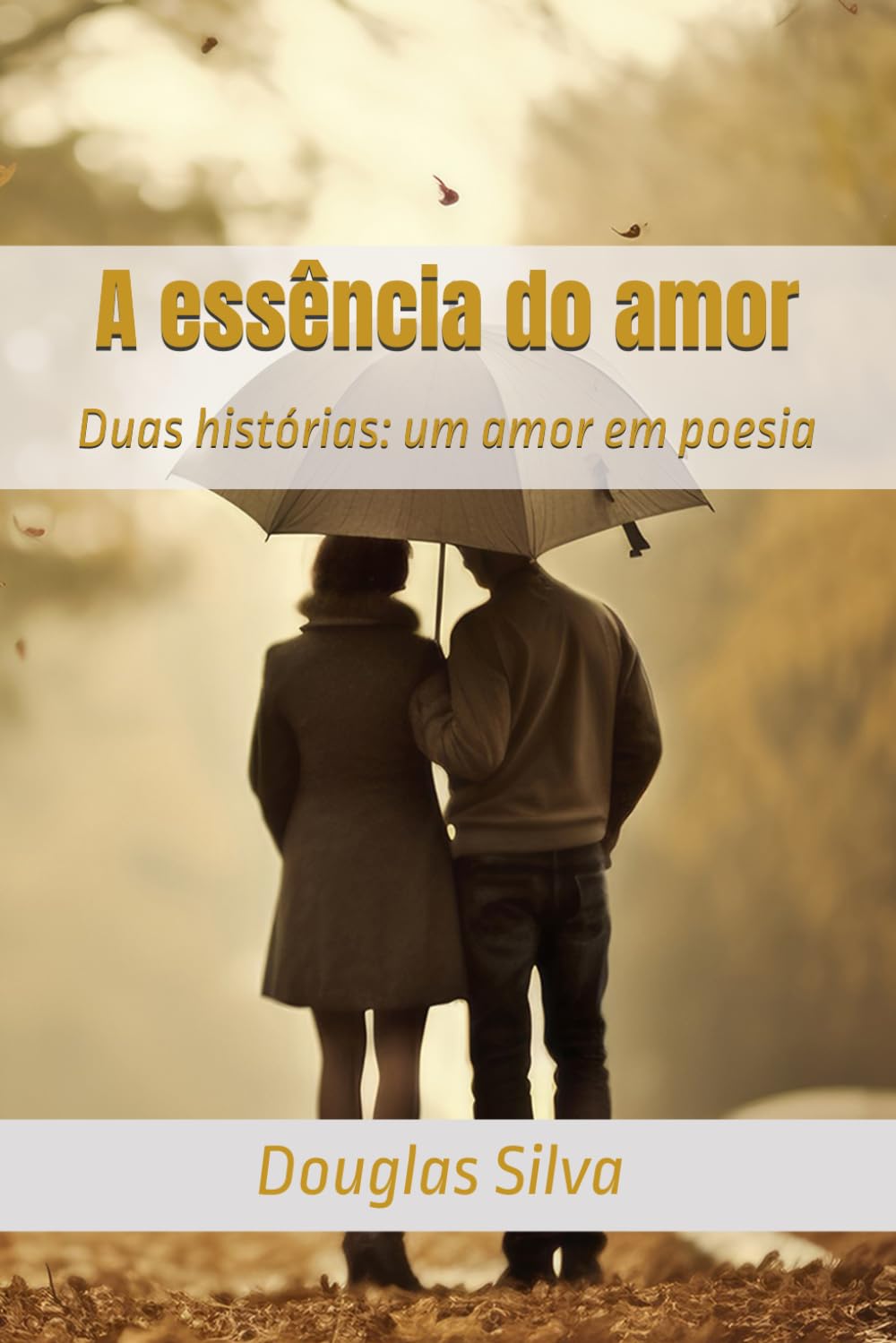 A essência do amor: Duas histórias: um amor em poesia