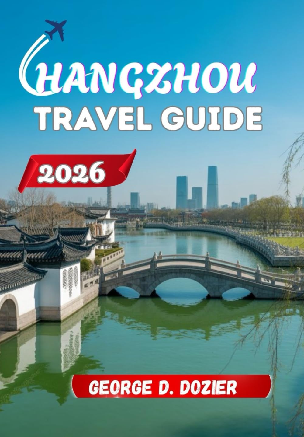 HANGZHOU TRAVEL GUIDE 2026: Travel Planning Information for Hangzhou