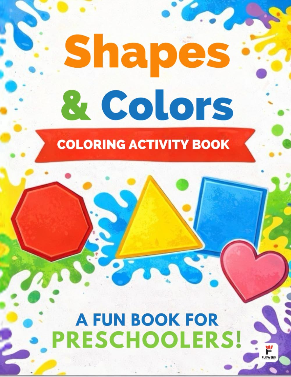 Shapes & Colors Activity Book: A Fun Activity Coloring Book for Toddlers & Preschoolers Ages 2–5