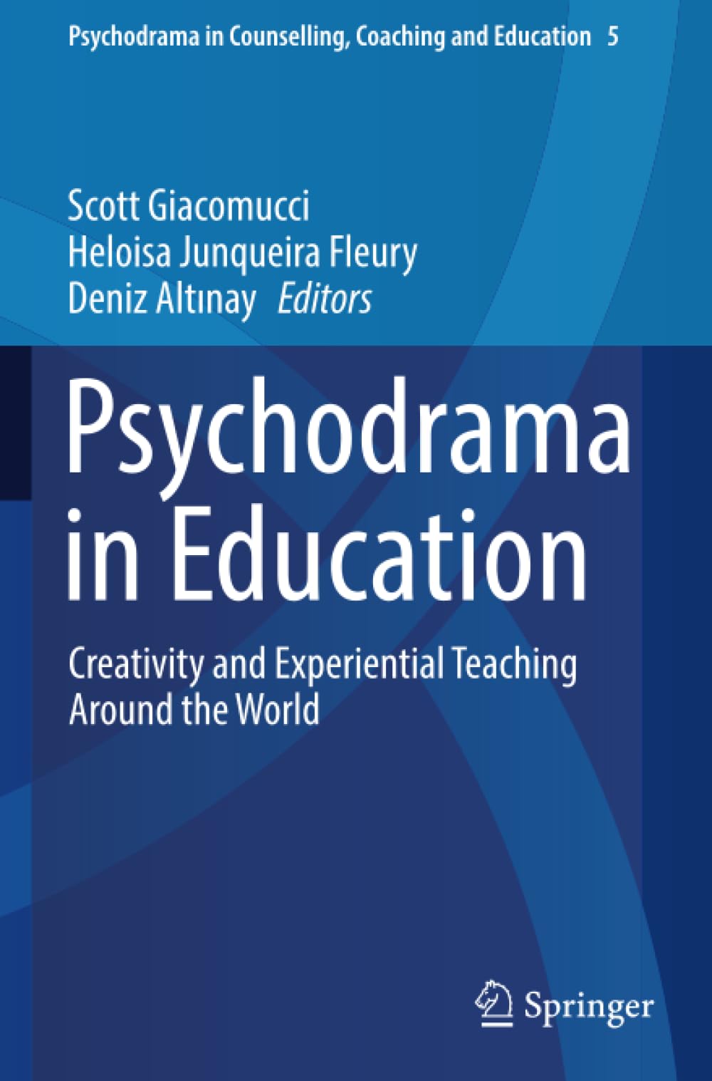 Psychodrama in Education: Creativity and Experiential Teaching Around the World (Psychodrama in Counselling, Coaching and Education)