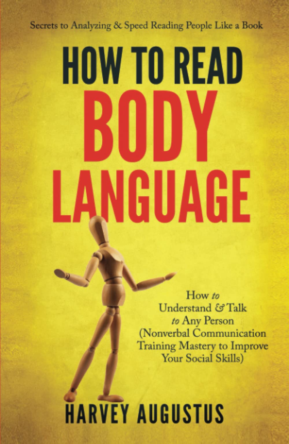 How to Read Body Language: Secrets to Analyzing & Speed Reading People Like a Book - How to Understand & Talk to Any Person (Nonverbal Communication ... Skills) (How to Improve Communication Skills)