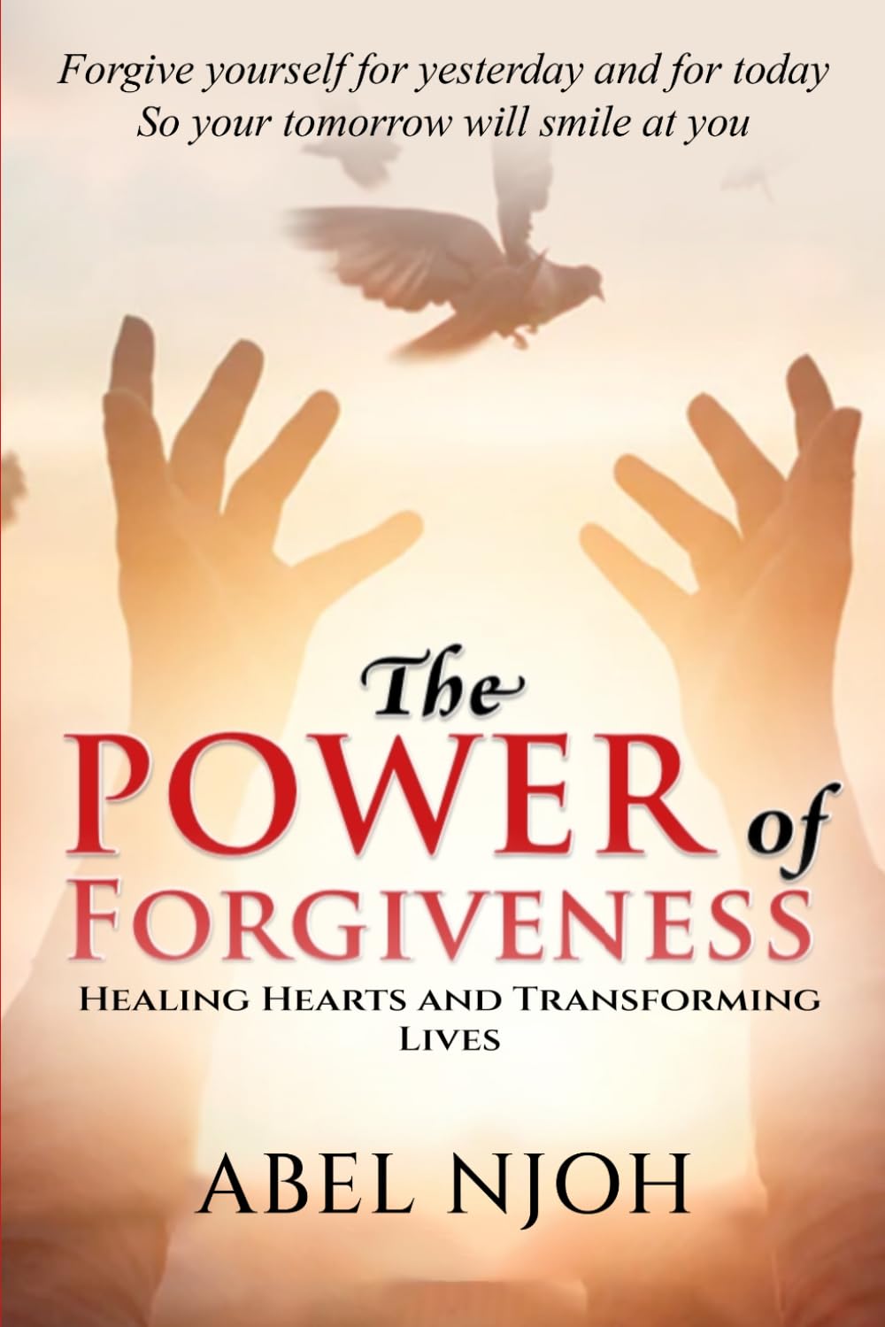 The Power of Forgiveness: Healing Hearts and Transforming Lives