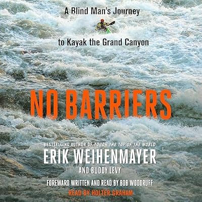 No Barriers: A Blind Man's Journey to Kayak the Grand Canyon