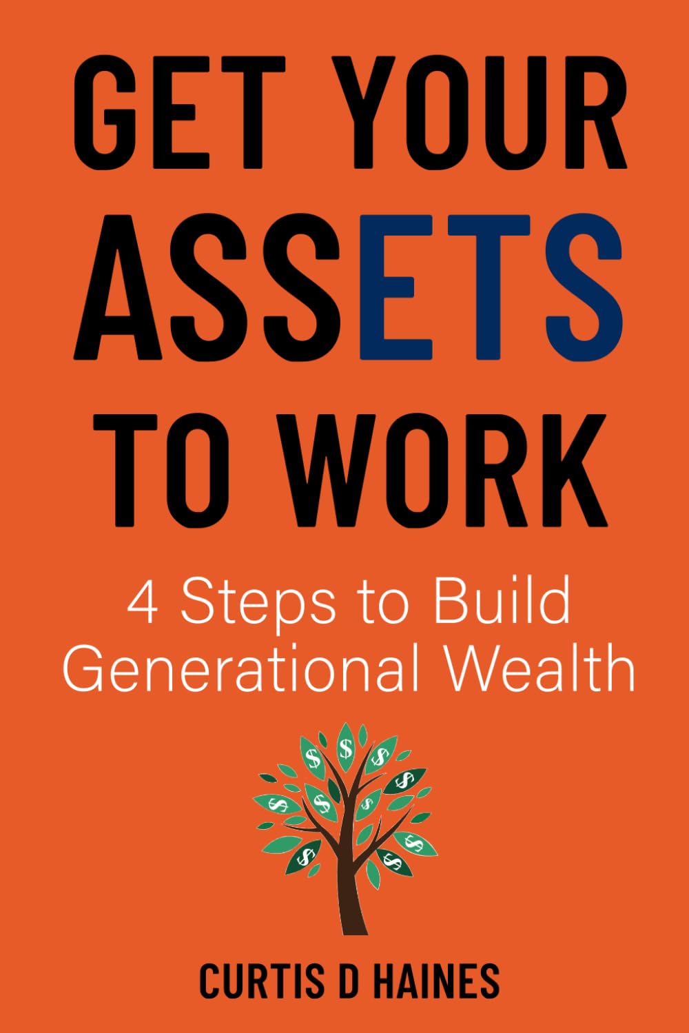 Get Your Assets to Work: 4 Steps to Build Generational Wealth