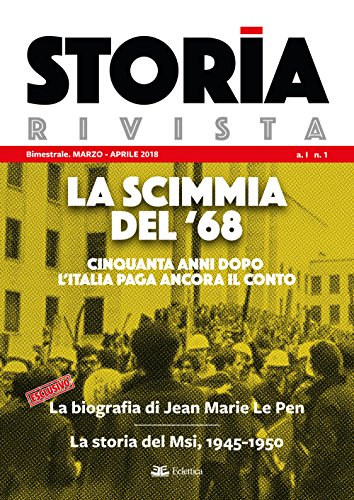 Storia Rivista. La scimmia del '68. Cinquanta anni dopo l'Italia paga ancora il conto. Marzo-Aprile (2018) (Vol. 1)